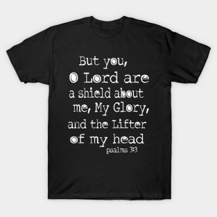 Psalm 3:3 you oh Lord are a sheild about me T-Shirt